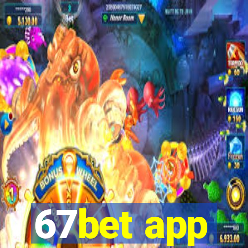 67bet app